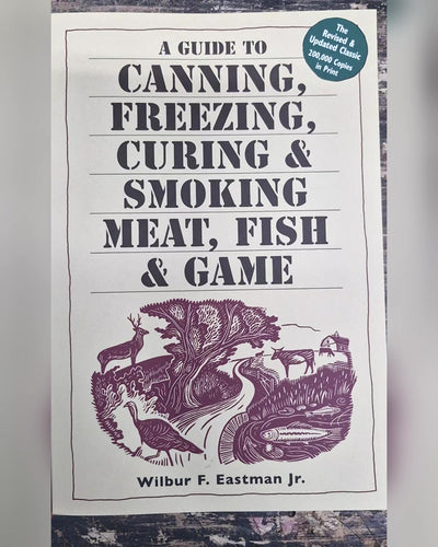 The book from our video ad - A Guide to Canning, Freezing, Curing & Smoking Meat, Fish & Game