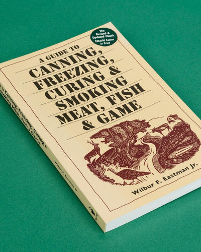 A Guide to Canning, Freezing, Curing & Smoking Meat, Fish & Game - paperback